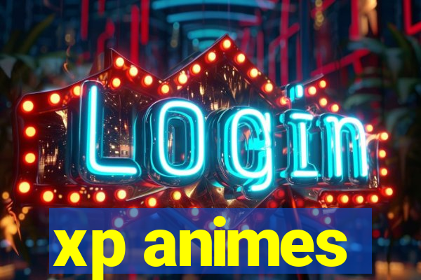 xp animes